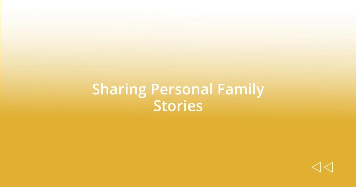 Sharing Personal Family Stories