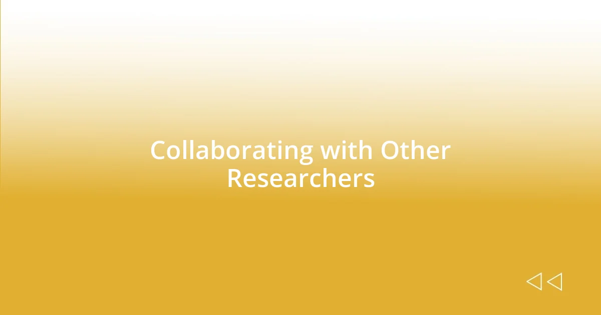 Collaborating with Other Researchers