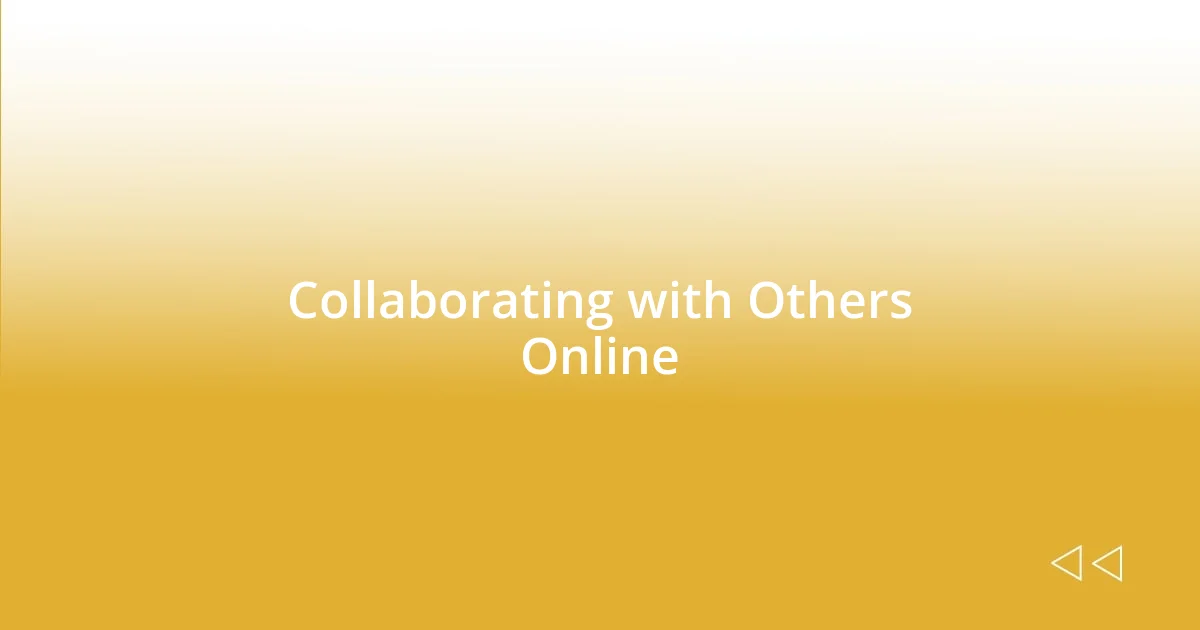 Collaborating with Others Online