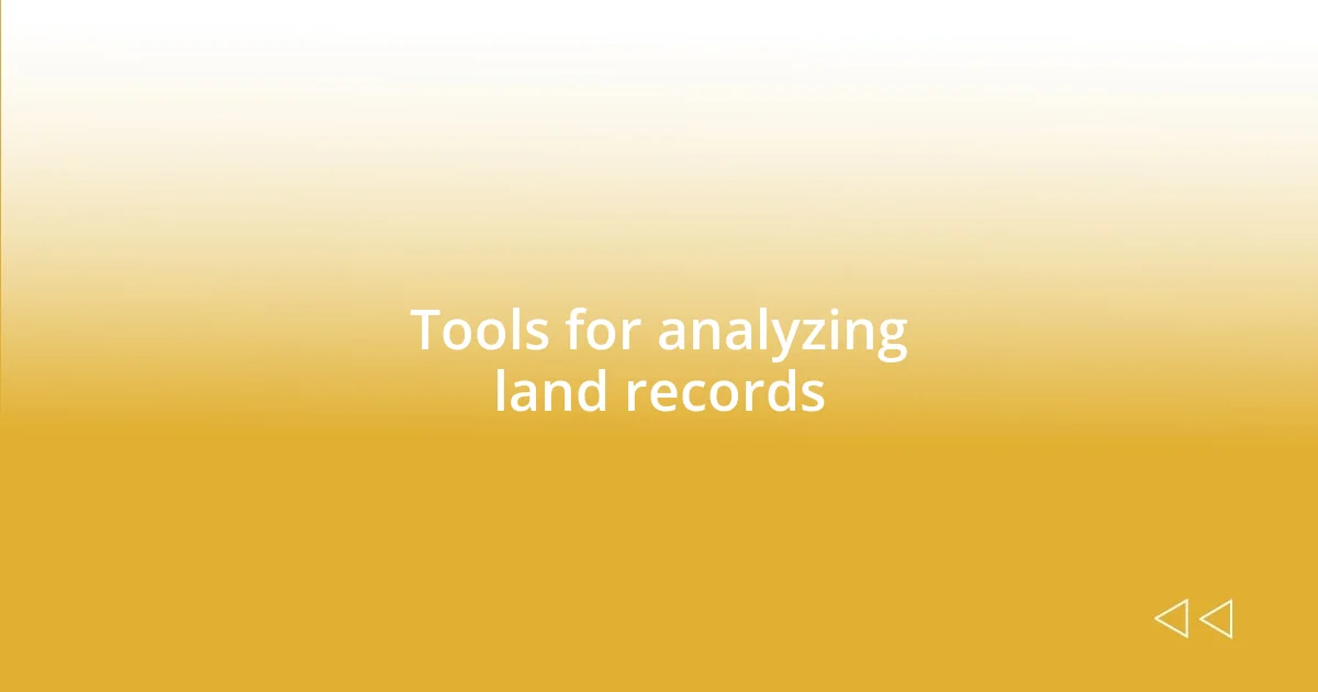 Tools for analyzing land records