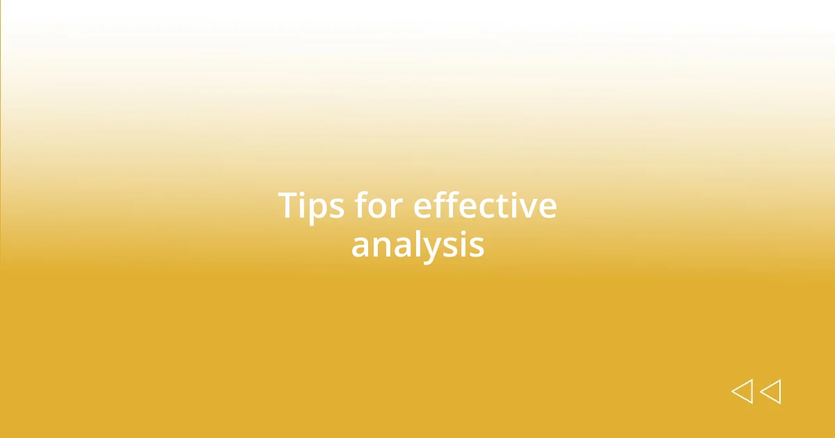 Tips for effective analysis