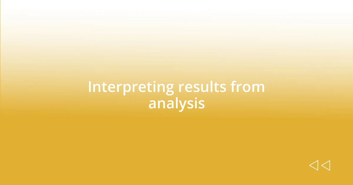 Interpreting results from analysis