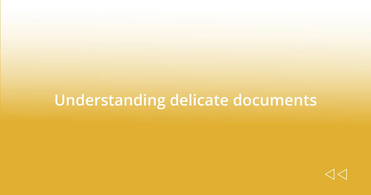 Understanding delicate documents