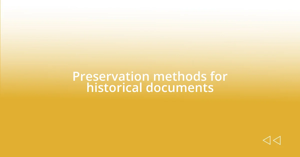 Preservation methods for historical documents