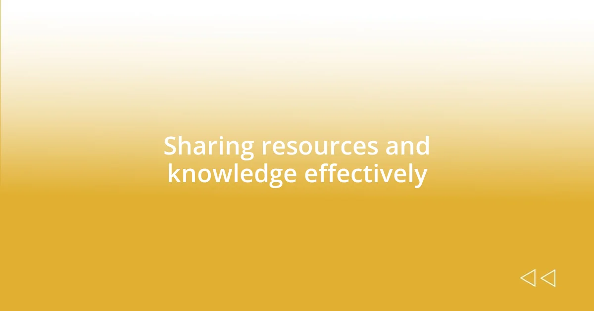 Sharing resources and knowledge effectively