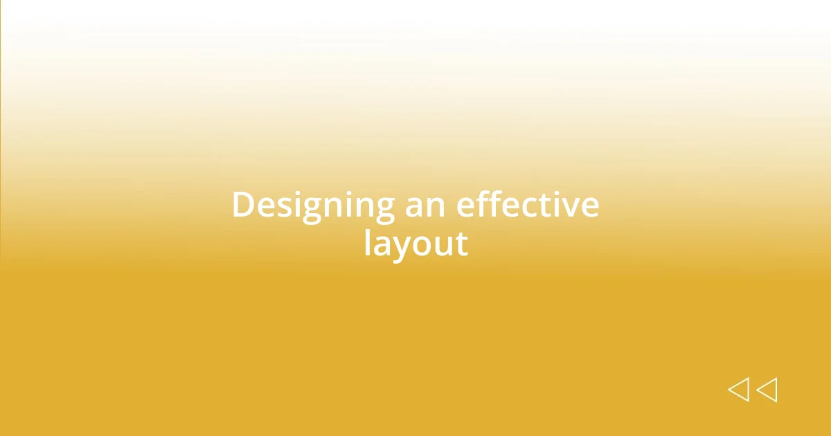 Designing an effective layout