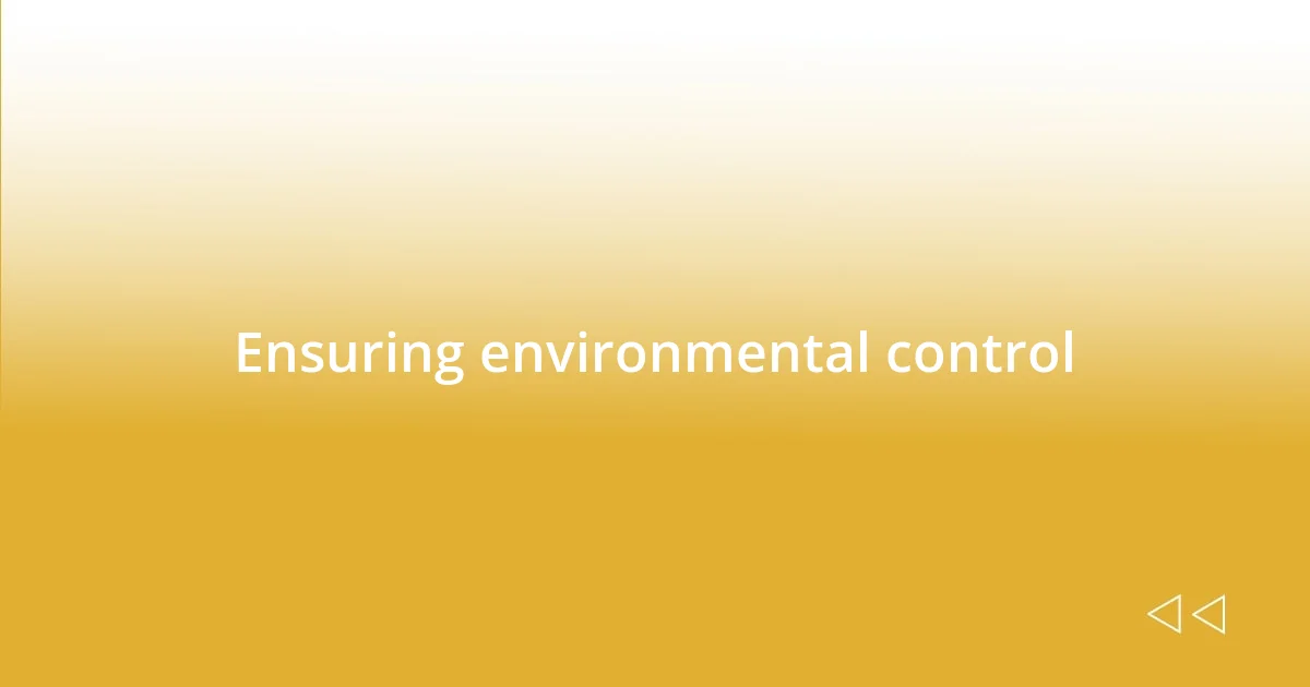 Ensuring environmental control