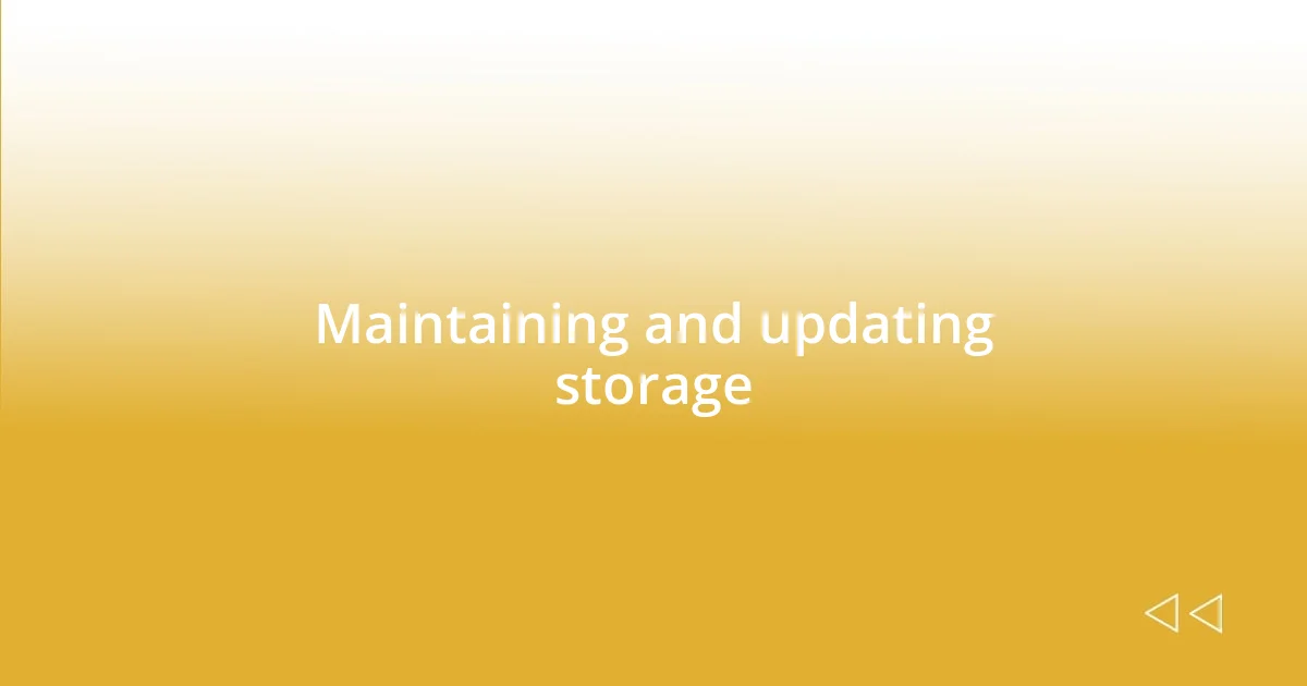 Maintaining and updating storage