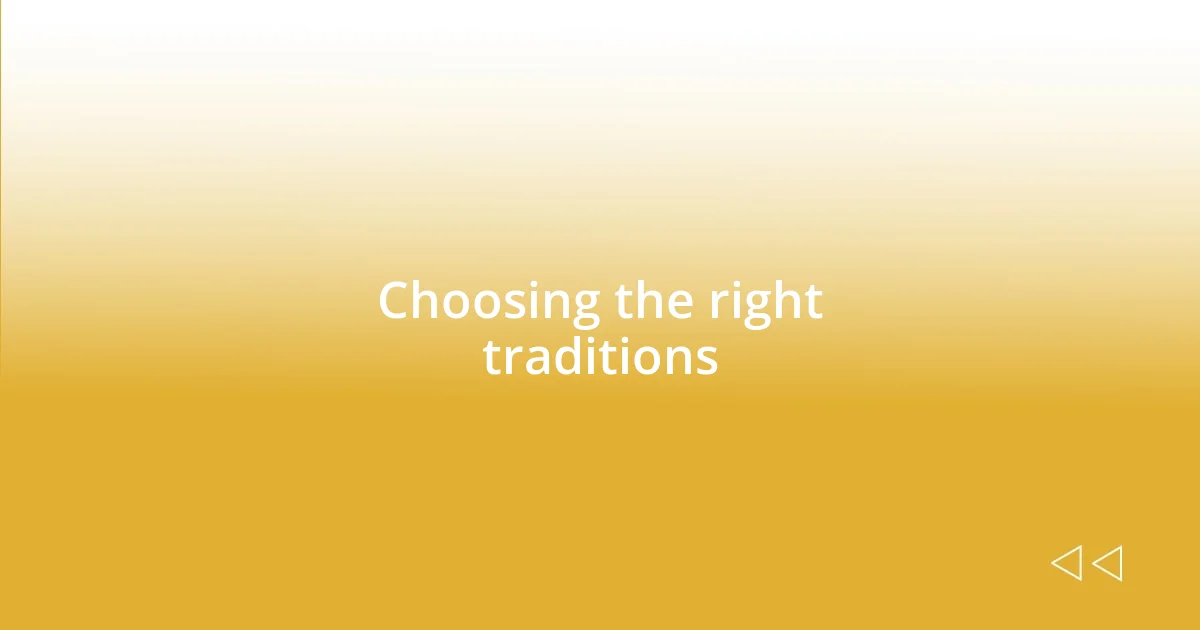 Choosing the right traditions