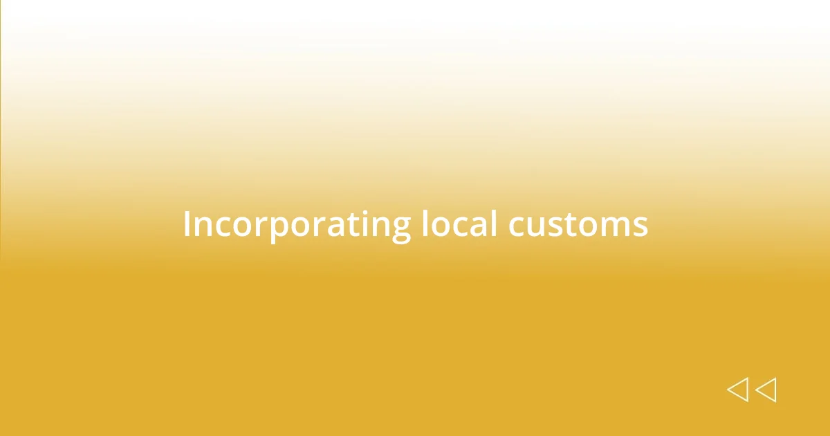 Incorporating local customs