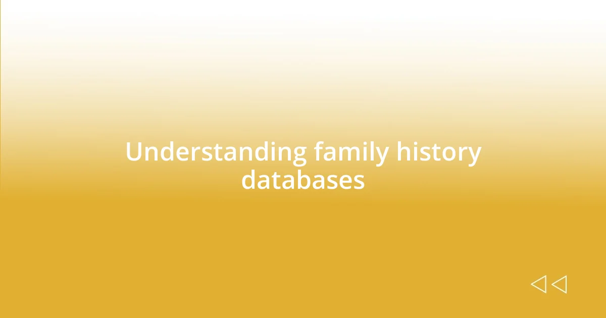 Understanding family history databases