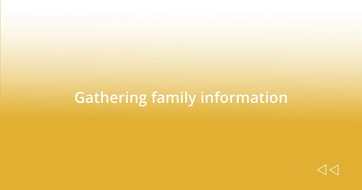 Gathering family information