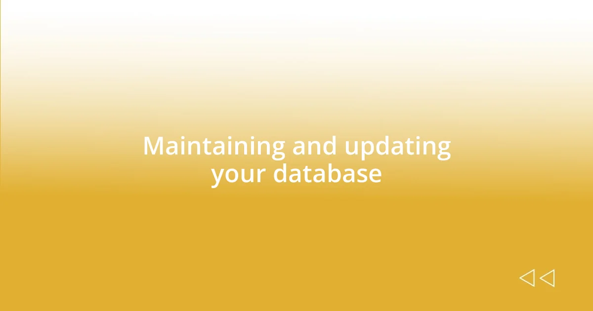 Maintaining and updating your database