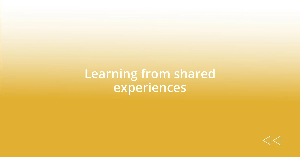 Learning from shared experiences