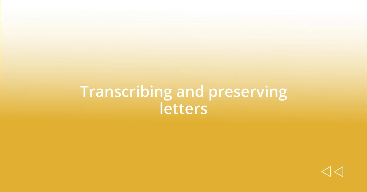 Transcribing and preserving letters