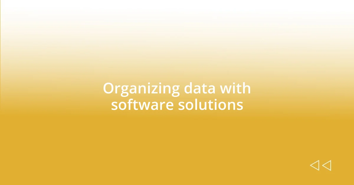 Organizing data with software solutions