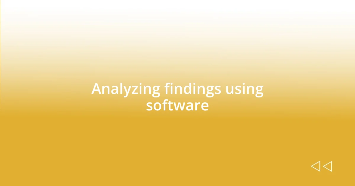 Analyzing findings using software