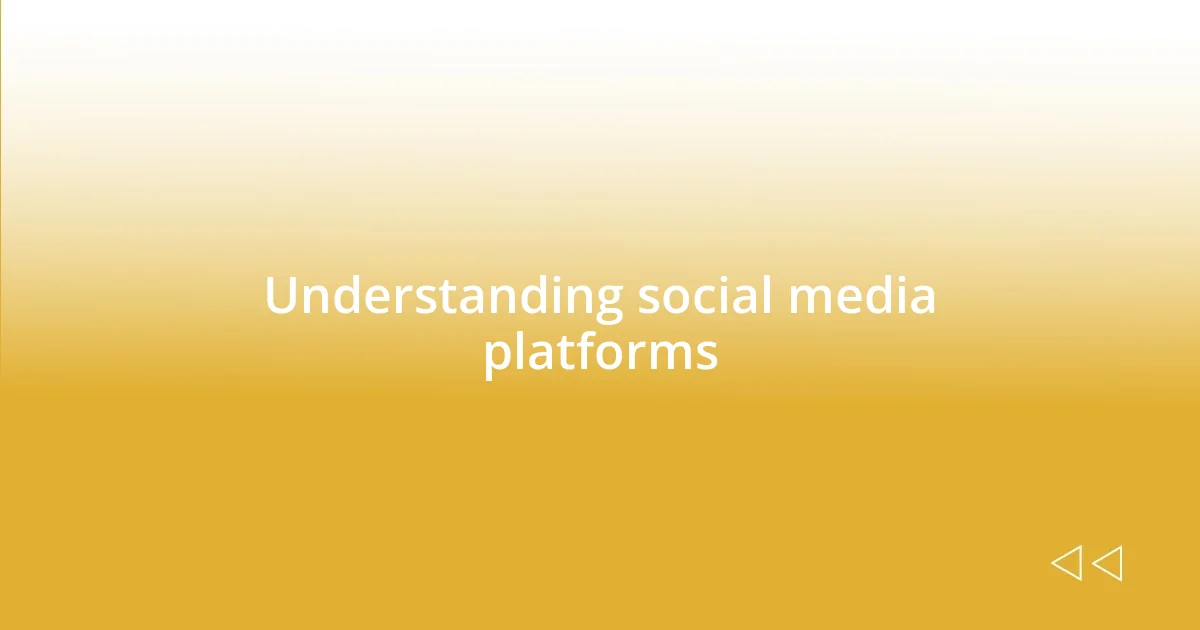 Understanding social media platforms