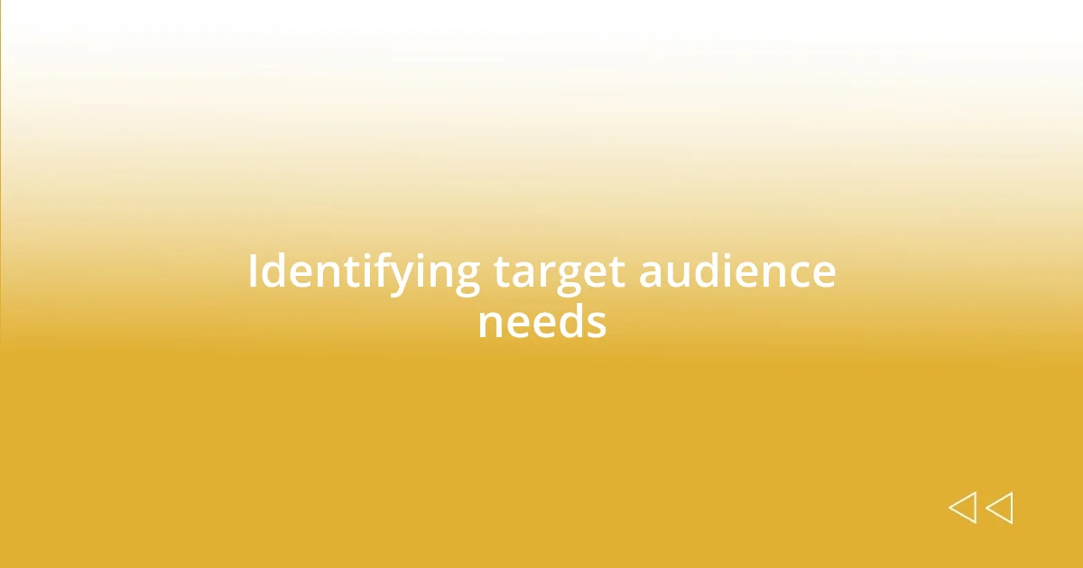 Identifying target audience needs