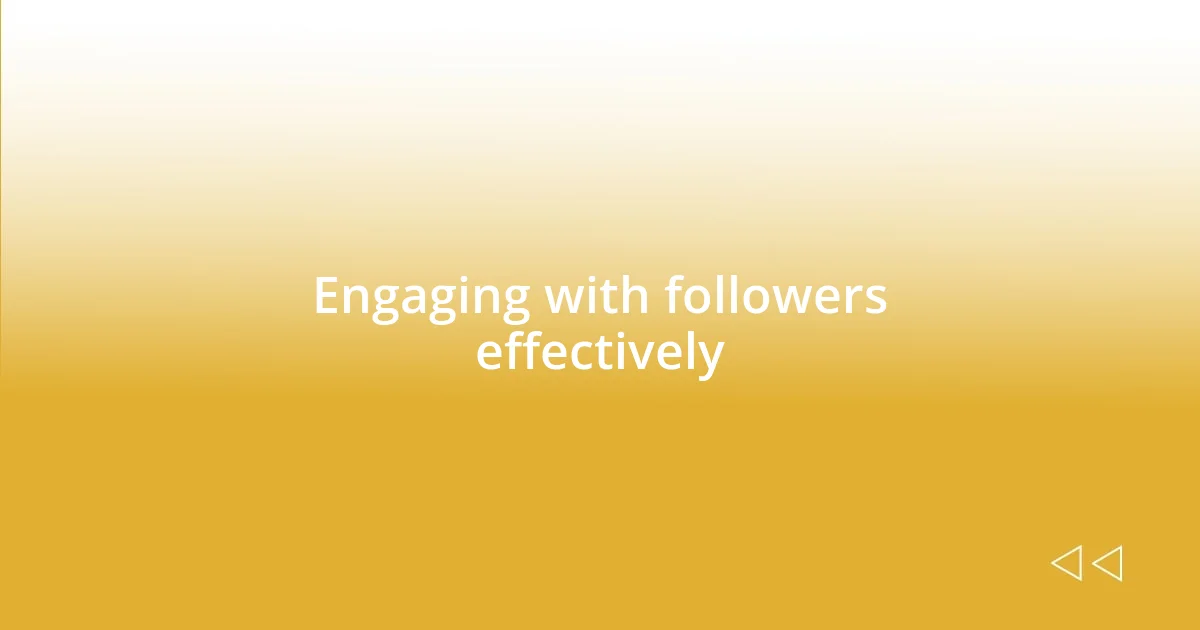 Engaging with followers effectively