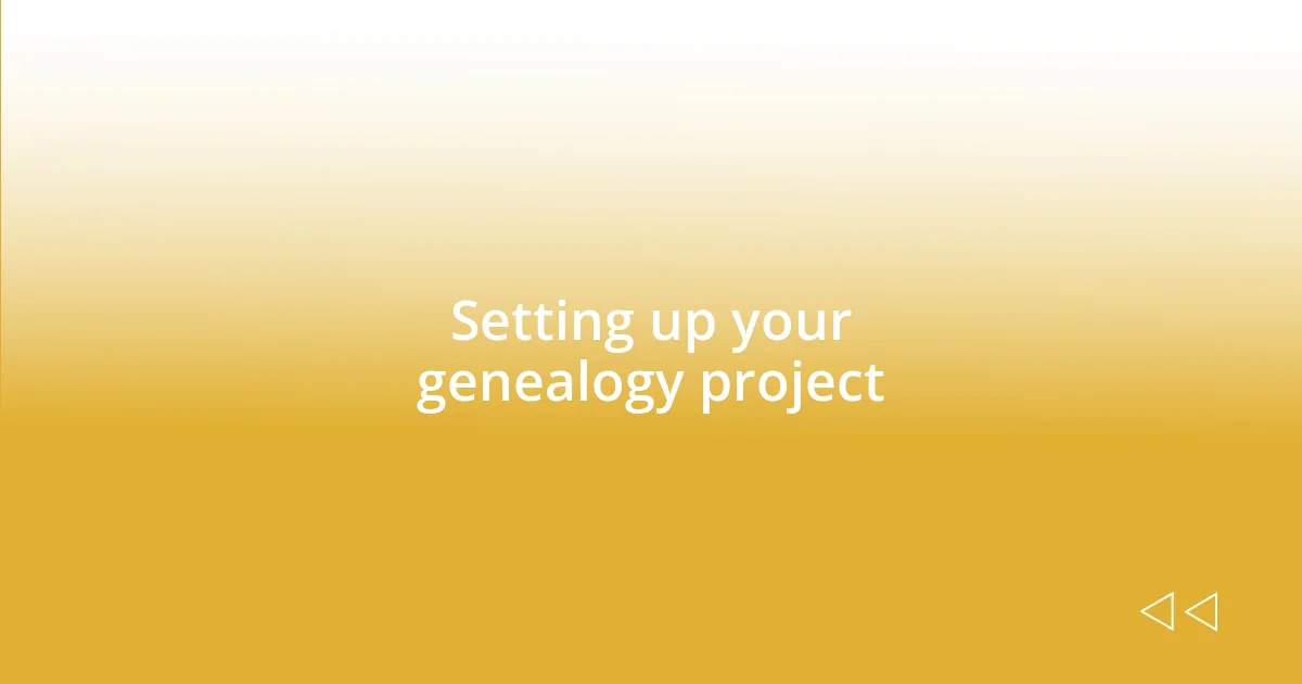 Setting up your genealogy project