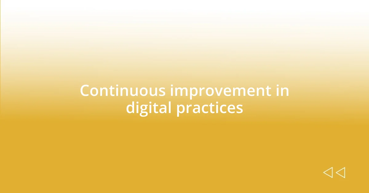 Continuous improvement in digital practices