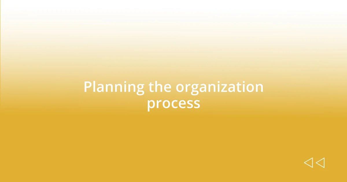 Planning the organization process