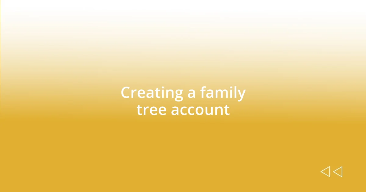 Creating a family tree account