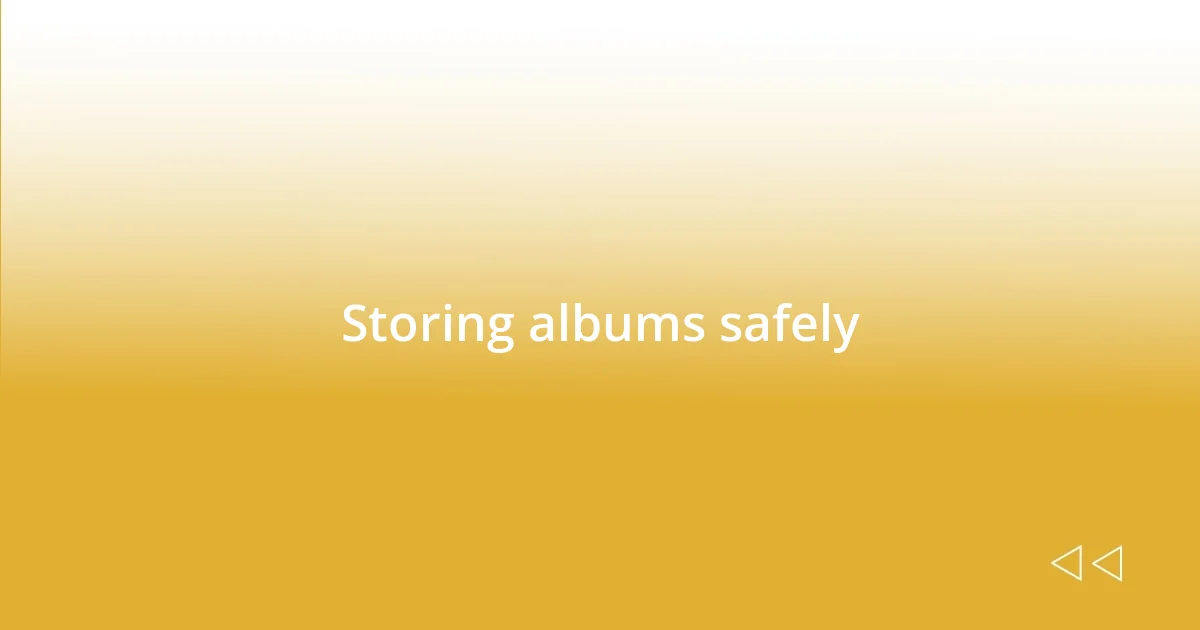 Storing albums safely