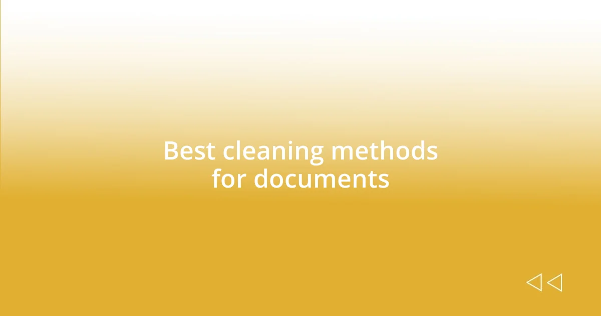 Best cleaning methods for documents