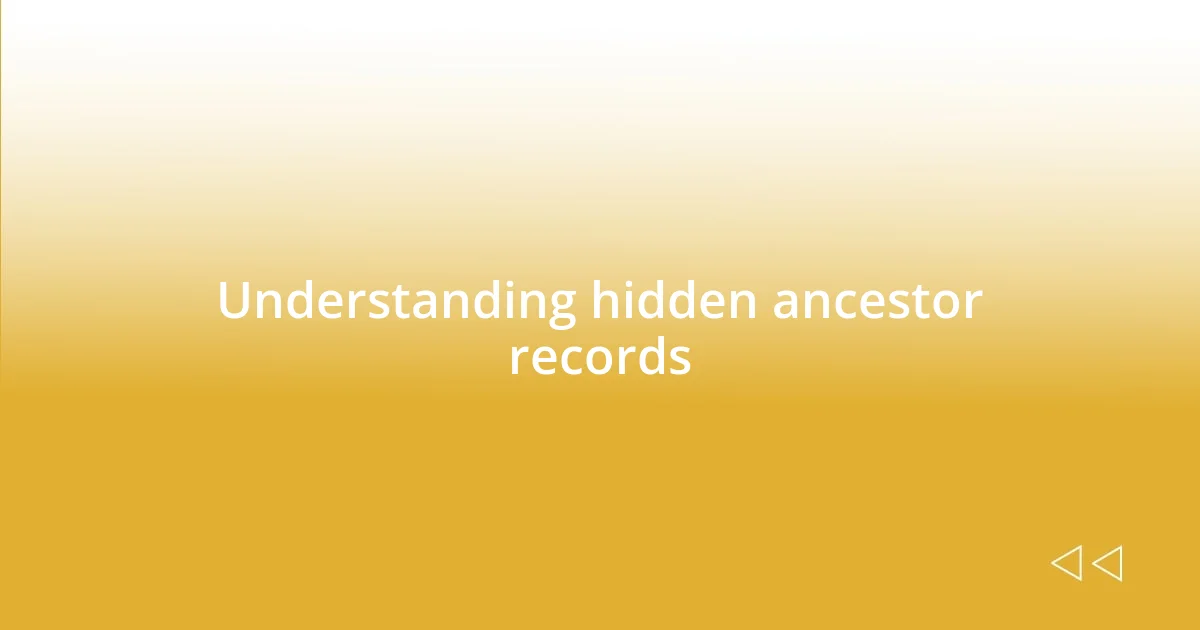 Understanding hidden ancestor records