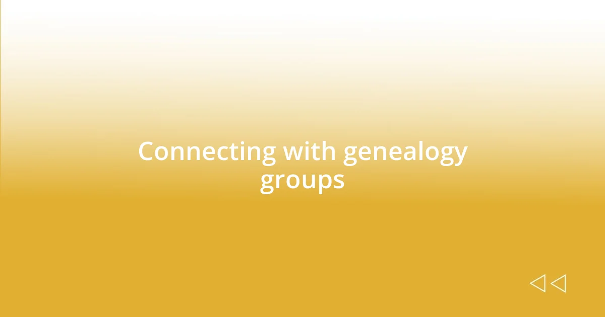 Connecting with genealogy groups