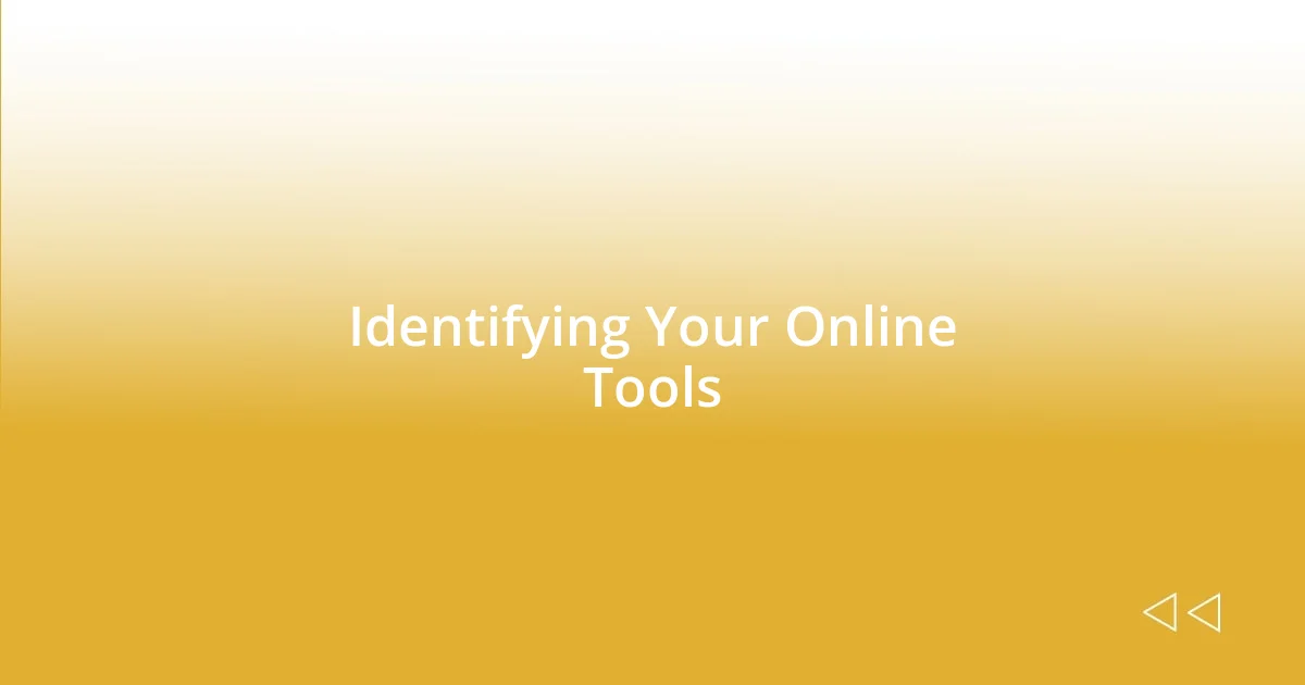 Identifying Your Online Tools