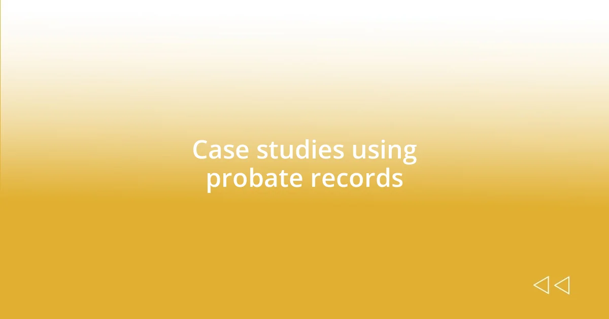 Case studies using probate records