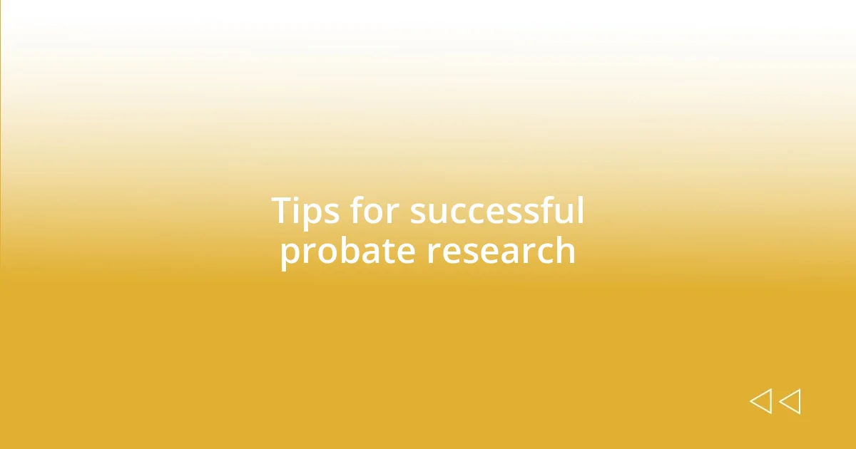 Tips for successful probate research