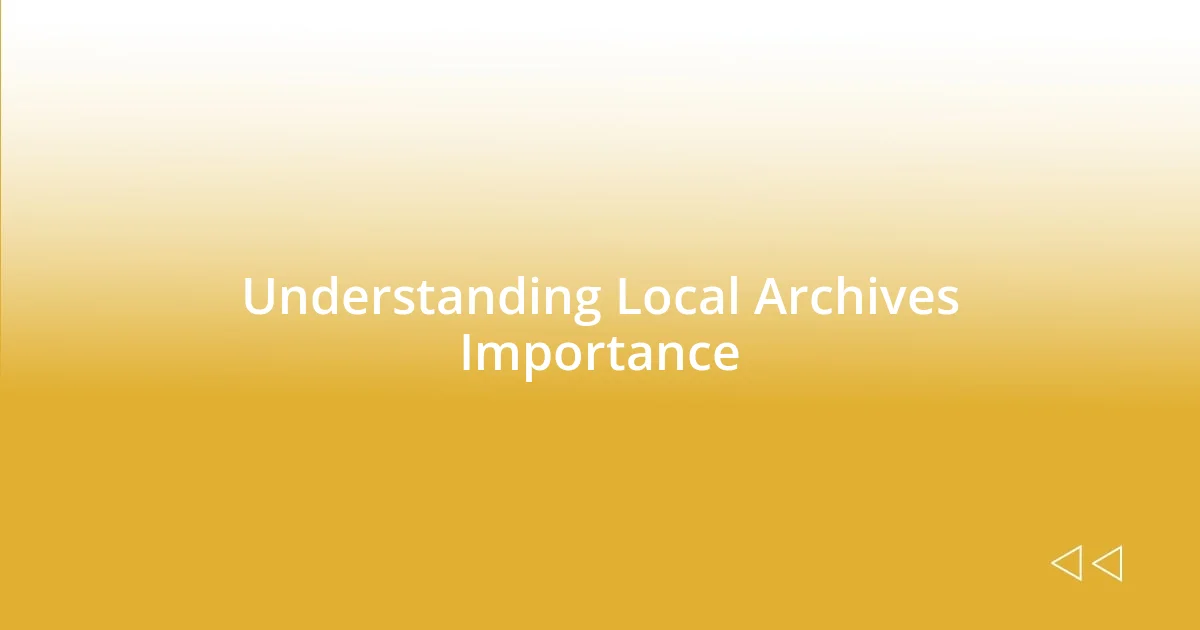 Understanding Local Archives Importance