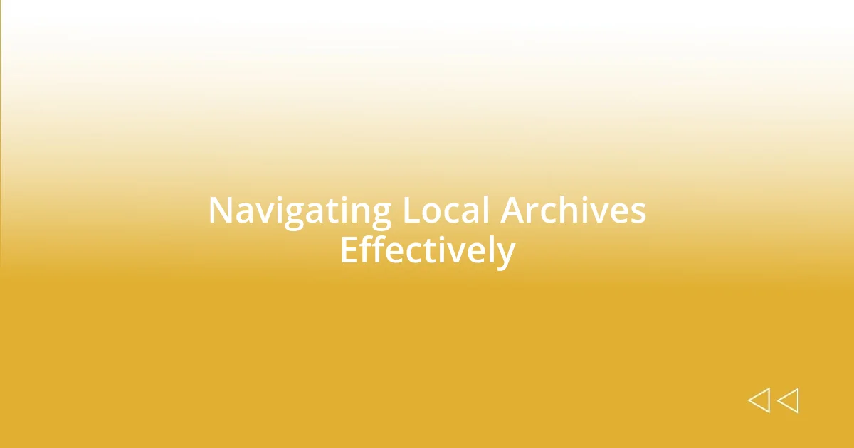 Navigating Local Archives Effectively