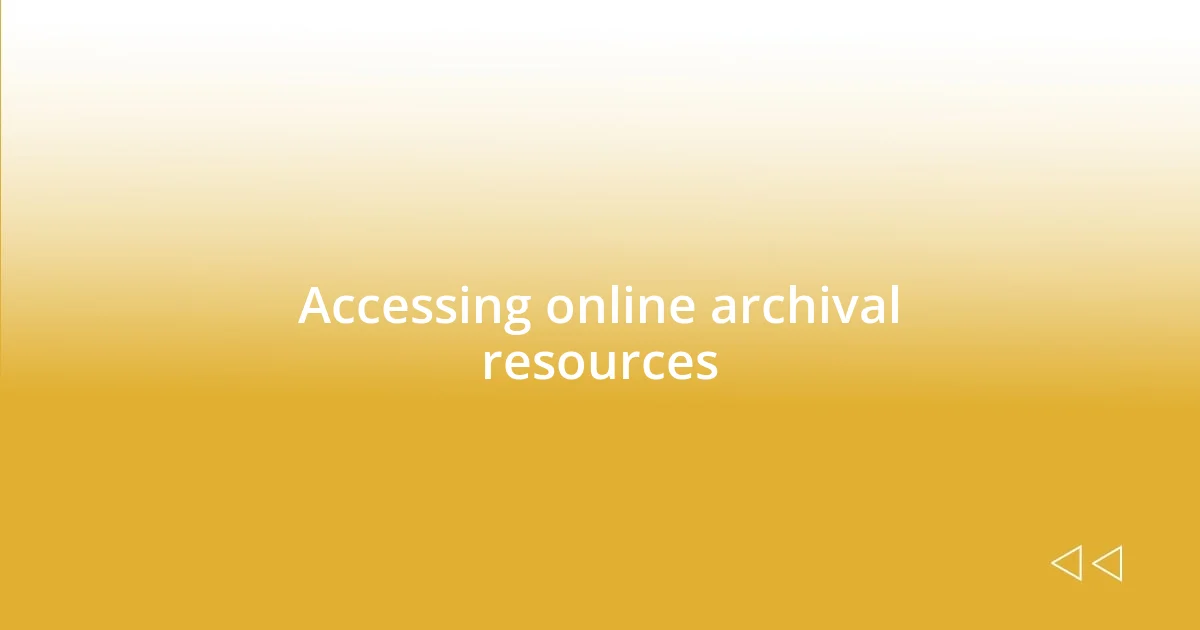 Accessing online archival resources