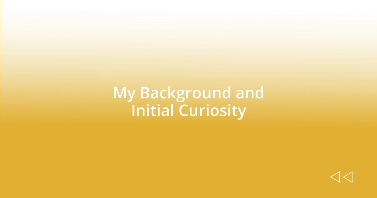 My Background and Initial Curiosity