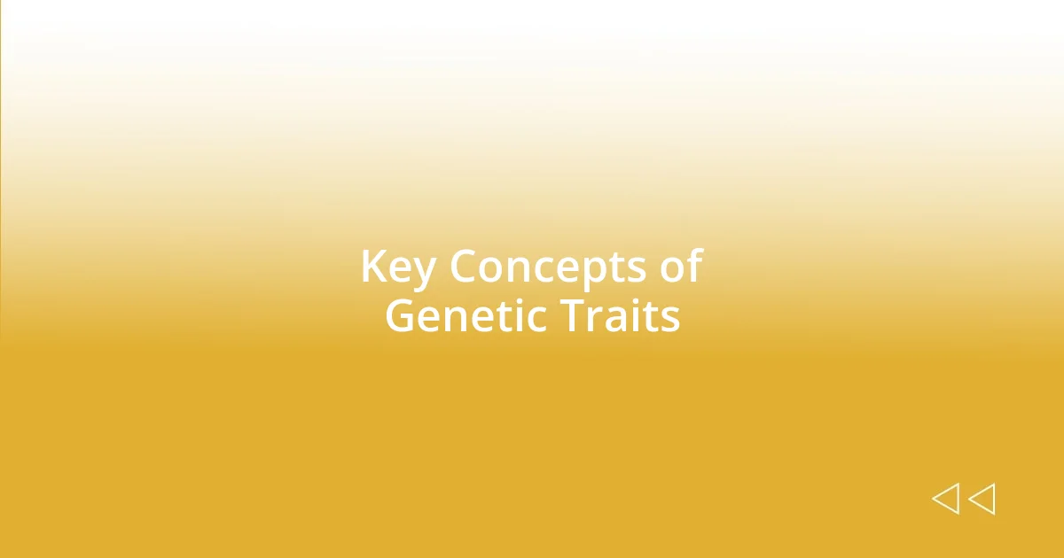 Key Concepts of Genetic Traits