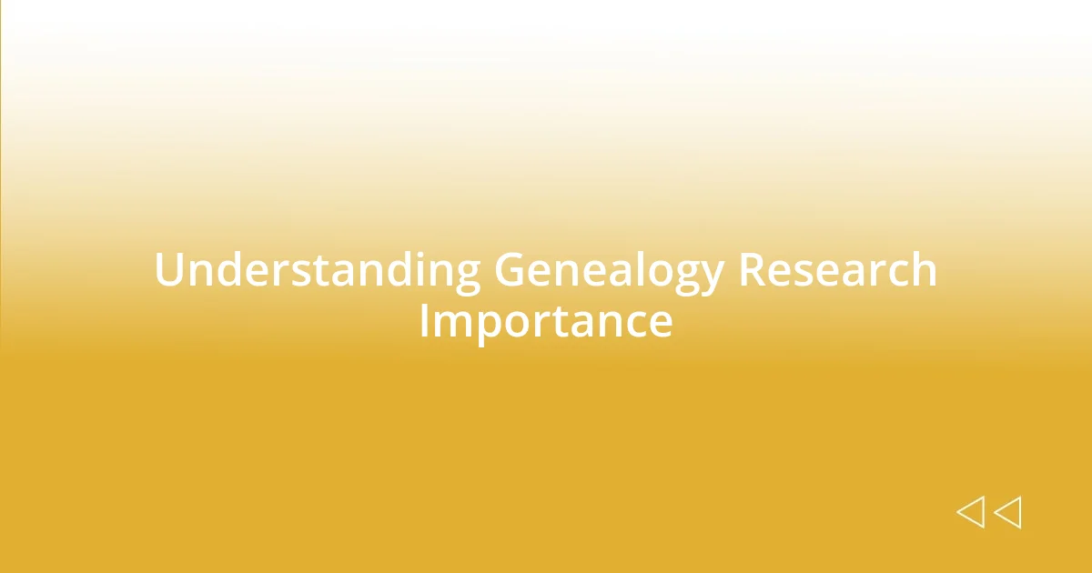 Understanding Genealogy Research Importance