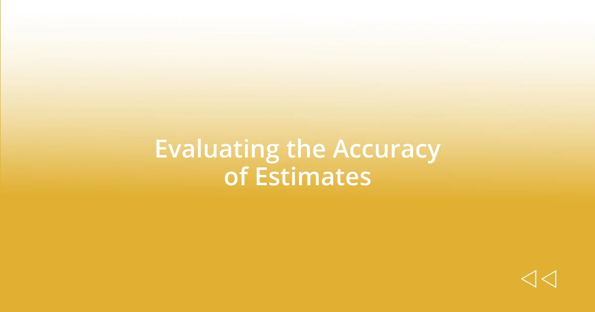 Evaluating the Accuracy of Estimates