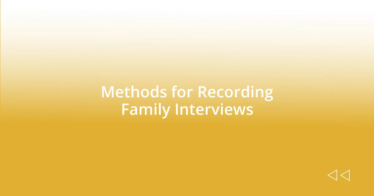 Methods for Recording Family Interviews