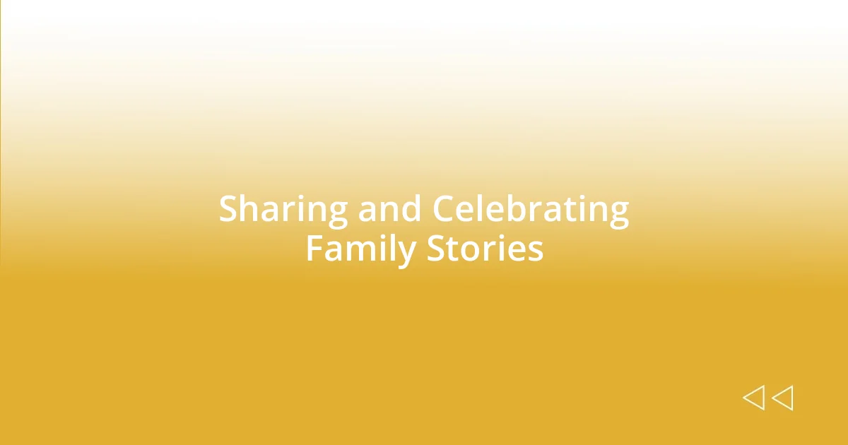 Sharing and Celebrating Family Stories