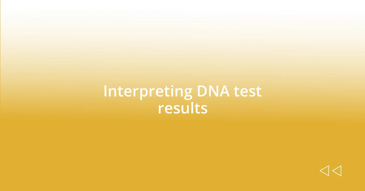 Interpreting DNA test results