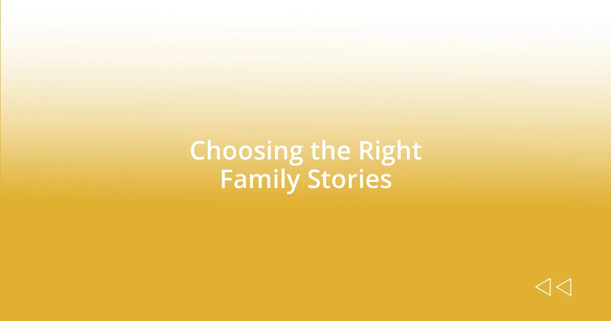 Choosing the Right Family Stories