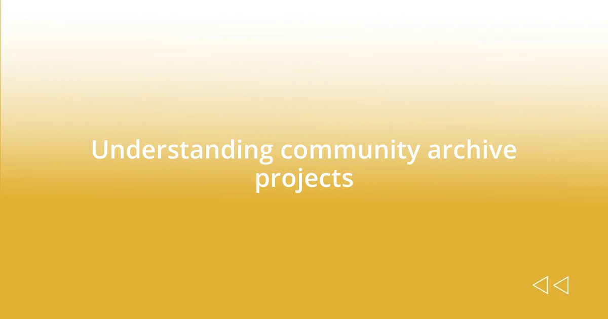 Understanding community archive projects