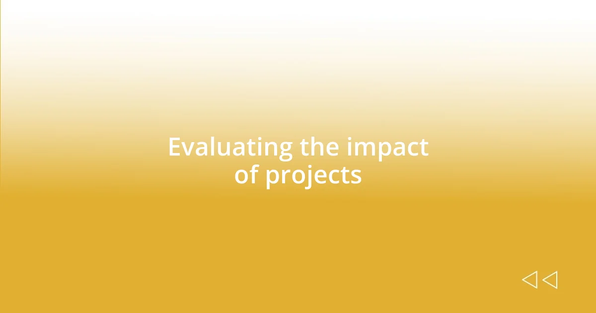 Evaluating the impact of projects