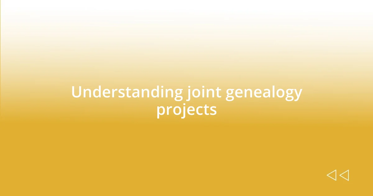 Understanding joint genealogy projects