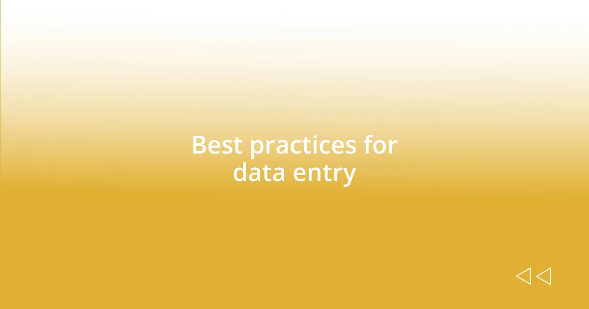 Best practices for data entry